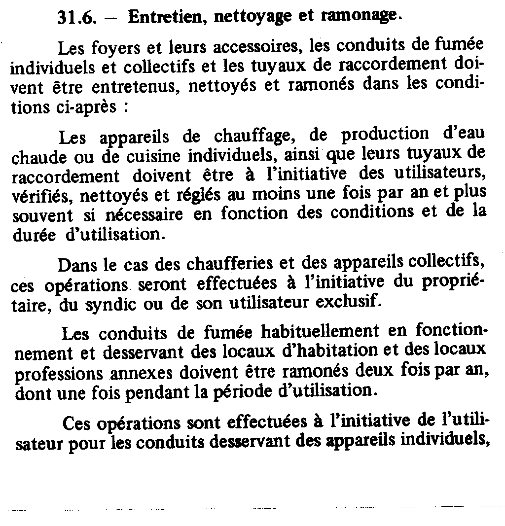 Article 31.6 du règlement sanitaire départemental du Val-de-Marne : les conduits de fumée habituellement en fonctionnement desservant des locaux d'habitation doivent être ramonés deux fois par an, dont une fois pendant la période d'utilisation